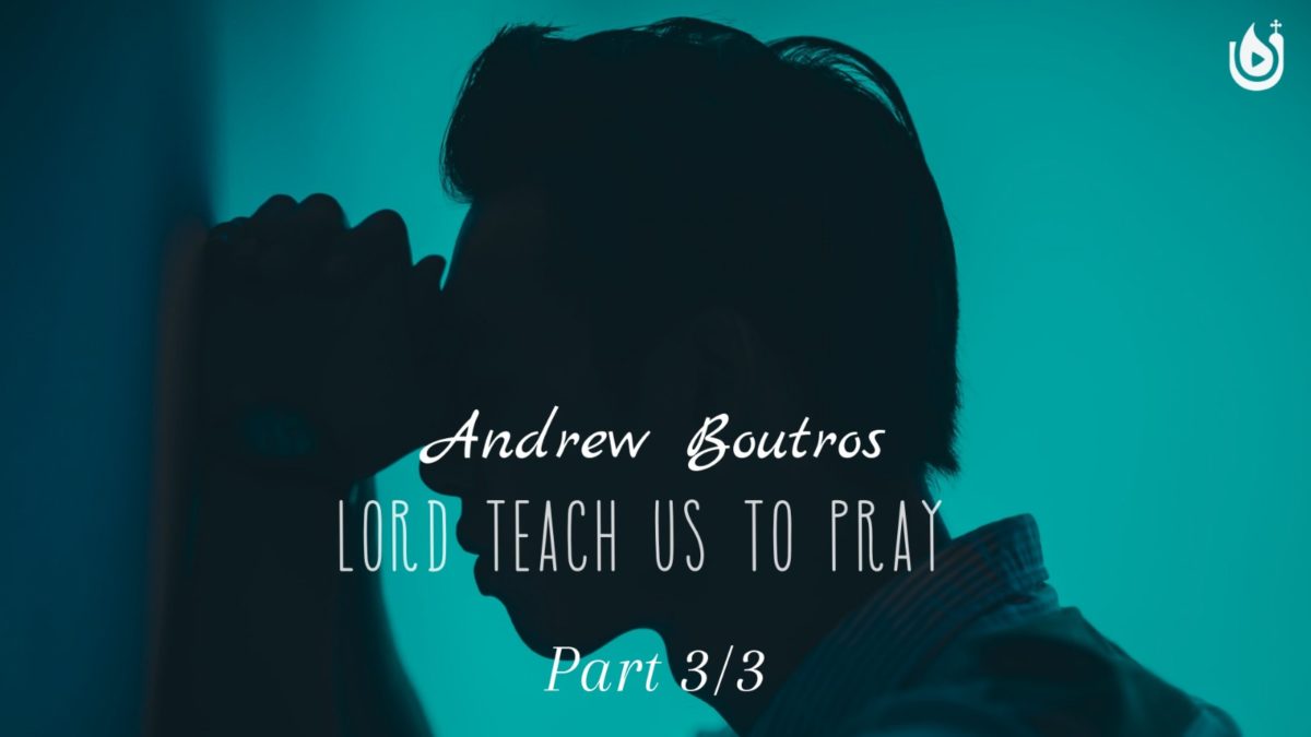Lord Teach Us to Pray Part 3