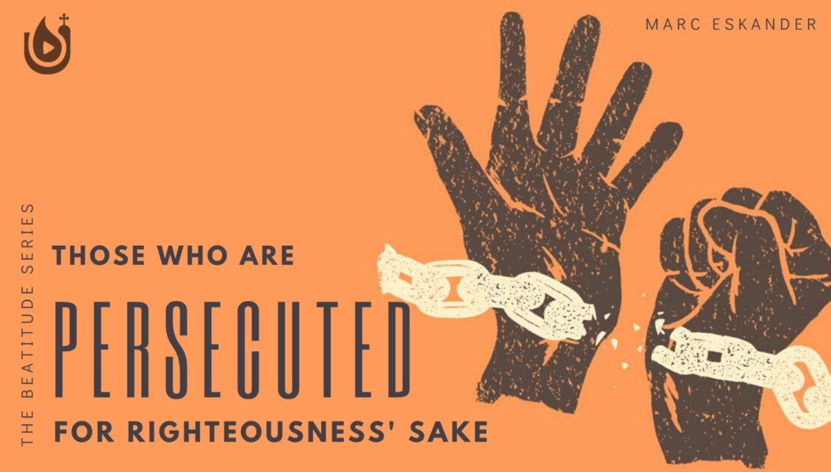 The Persecuted for Righteousness’ Sake