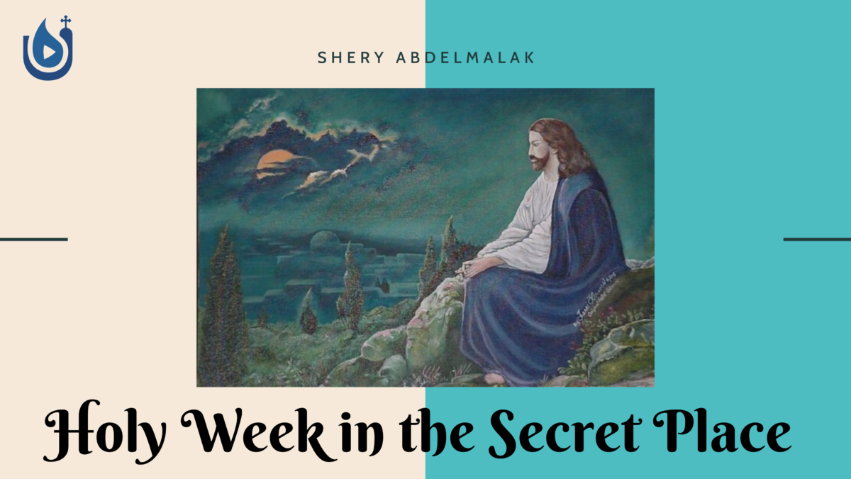Holy Week in the Secret Place